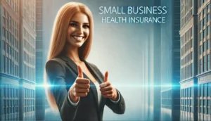 Small Business Health Insurance: What You Need to Know